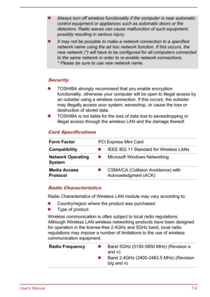 Page 123Always turn off wireless functionality if the computer is near automaticcontrol equipment or appliances such as automatic doors or firedetectors. Radio waves can cause malfunction of such equipment,
possibly resulting in serious injury.
It may not be possible to make a network connection to a specified network name using the ad hoc network function. If this occurs, thenew network (*) will have to be configured for all computers connected
to the same network in order to re-enable network connections.
*...