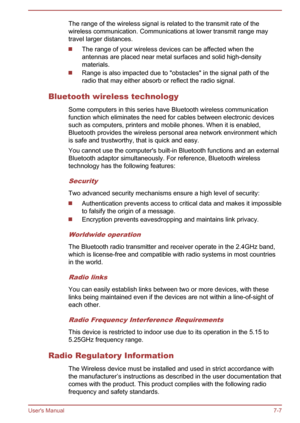 Page 124The range of the wireless signal is related to the transmit rate of the
wireless communication. Communications at lower transmit range may travel larger distances.
The range of your wireless devices can be affected when the
antennas are placed near metal surfaces and solid high-density materials.
Range is also impacted due to "obstacles" in the signal path of the
radio that may either absorb or reflect the radio signal.
Bluetooth wireless technology Some computers in this series have Bluetooth...