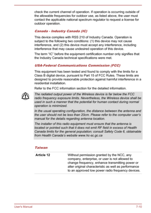 Page 127check the current channel of operation. If operation is occurring outside ofthe allowable frequencies for outdoor use, as listed above, the user must contact the applicable national spectrum regulator to request a license foroutdoor operation.
Canada - Industry Canada (IC)
This device complies with RSS 210 of Industry Canada. Operation is
subject to the following two conditions: (1) this device may not cause
interference, and (2) this device must accept any interference, including interference that may...