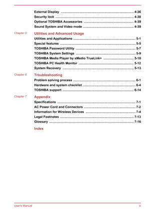 Page 3External Display  .................................................................................. 4-36Security lock  ........................................................................................ 4-38Optional TOSHIBA Accessories  ........................................................ 4-39Sound System and Video mode  ......................................................... 4-39Chapter 5Utilities and Advanced UsageUtilities and Applications...