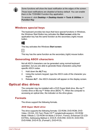 Page 48Some functions will show the toast notification at the edges of the screen.
Those toast notifications are disabled at factory default. You can enable them in the TOSHIBA Function Key application.
To access it, click  Desktop -> Desktop Assist -> Tools & Utilities ->
Function Key .
Windows special keys
The keyboard provides two keys that have special functions in Windows,
the Windows Start Button key activates the  Start screen while the
application key has the same function as the secondary (right)...