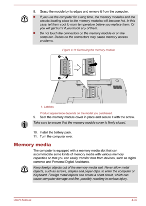 Page 768. Grasp the module by its edges and remove it from the computer.If you use the computer for a long time, the memory modules and the
circuits locating close to the memory modules will become hot. In this
case, let them cool to room temperature before you replace them. Or you will get burnt if you touch any of them.
Do not touch the connectors on the memory module or on the
computer. Debris on the connectors may cause memory access problems.
Figure 4-11 Removing the memory module
1. Latches
Product...