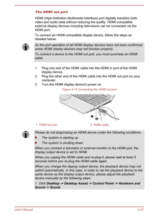 Page 81The HDMI out port
HDMI (High-Definition Multimedia Interface) port digitally transfers bothvideo and audio data without reducing the quality. HDMI-compatible external display devices including televisions can be connected via theHDMI port.
To connect an HDMI-compatible display device, follow the steps as
detailed below:
As the port operation of all HDMI display devices have not been confirmed,
some HDMI display devices may not function properly.
To connect a device to the HDMI out port, you must purchase...