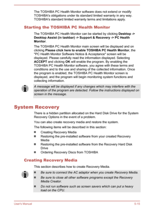 Page 103The TOSHIBA PC Health Monitor software does not extend or modify
TOSHIBA's obligations under its standard limited warranty in any way. TOSHIBA's standard limited warranty terms and limitations apply.
Starting the TOSHIBA PC Health Monitor The TOSHIBA PC Health Monitor can be started by clicking  Desktop ->
Desktop Assist (in taskbar) -> Support & Recovery -> PC Health  Monitor .
The TOSHIBA PC Health Monitor main screen will be displayed and on
clicking  Please click here to enable TOSHIBA PC...