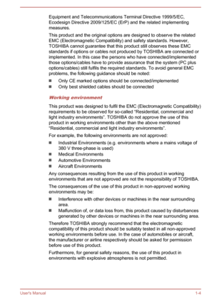 Page 7Equipment and Telecommunications Terminal Directive 1999/5/EC,Ecodesign Directive 2009/125/EC (ErP) and the related implementingmeasures.
This product and the original options are designed to observe the related EMC (Electromagnetic Compatibility) and safety standards. However, TOSHIBA cannot guarantee that this product still observes these EMCstandards if options or cables not produced by TOSHIBA are connected or
implemented. In this case the persons who have connected/implemented
those options/cables...