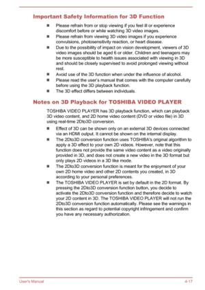 Page 62Important Safety Information for 3D Function
Please refrain from or stop viewing if you feel ill or experiencediscomfort before or while watching 3D video images.
Please refrain from viewing 3D video images if you experience
convulsions, photosensitivity reaction, or heart disease.
Due to the possibility of impact on vision development, viewers of 3D video images should be aged 6 or older. Children and teenagers maybe more susceptible to health issues associated with viewing in 3D
and should be closely...