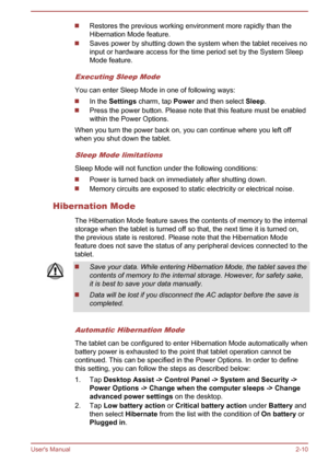 Page 30Restores the previous working environment more rapidly than the
Hibernation Mode feature. Saves power by shutting down the system when the tablet receives no
input or hardware access for the time period set by the System Sleep
Mode feature.Executing Sleep Mode
You can enter Sleep Mode in one of following ways:
In the Settings charm, tap Power
 and then select Sleep. Press the power button. Please note that this feature must be enabled
within the Power Options.
When you turn the power back on, you can...