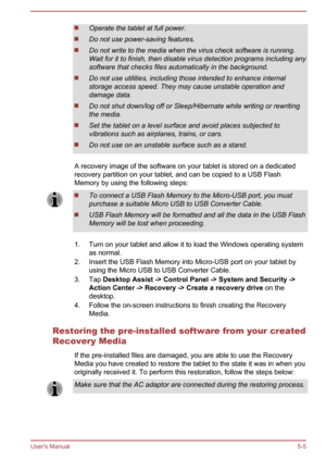 Page 67Operate the tablet at full power.
Do not use power-saving features.
Do not write to the media when the virus check software is running.
Wait for it to finish, then disable virus detection programs including any
software that checks files automatically in the background.
Do not use utilities, including those intended to enhance internal
storage access speed. They may cause unstable operation and
damage data.
Do not shut down/log off or Sleep/Hibernate while writing or rewriting
the media. Set the tablet...