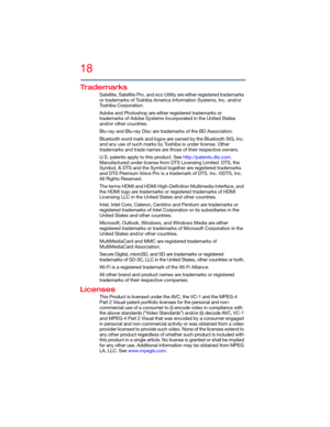 Page 1818
5.375 x 8.375 ver 2.3
Trademarks
Satellite, Satellite Pro, and eco Utility are either registered trademarks 
or trademarks of Toshiba America Information Systems, Inc. and/or 
Toshiba Corporation.
Adobe and Photoshop are either registered trademarks or 
trademarks of Adobe Systems Incorporated in the United States 
and/or other countries.
Blu-ray and Blu-ray Disc are trademarks of the BD Association.
Bluetooth word mark and logos are owned by the Bluetooth SIG, Inc. 
and any use of such marks by...