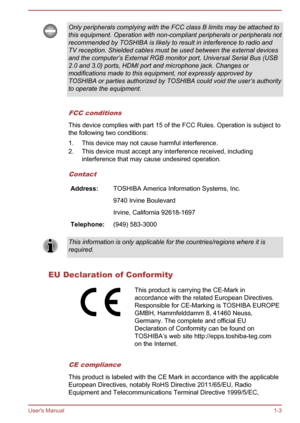 Page 6Only peripherals complying with the FCC class B limits may be attached to
this equipment. Operation with non-compliant peripherals or peripherals not
recommended by TOSHIBA is likely to result in interference to radio and TV reception. Shielded cables must be used between the external devicesand the computer’s External RGB monitor port, Universal Serial Bus (USB
2.0 and 3.0) ports, HDMI port and microphone jack. Changes or
modifications made to this equipment, not expressly approved by TOSHIBA or parties...