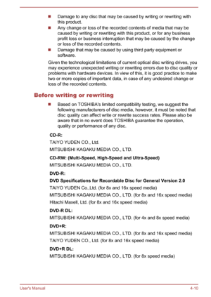 Page 56Damage to any disc that may be caused by writing or rewriting with
this product.
Any change or loss of the recorded contents of media that may be
caused by writing or rewriting with this product, or for any business
profit loss or business interruption that may be caused by the change or loss of the recorded contents.
Damage that may be caused by using third party equipment or
software.
Given the technological limitations of current optical disc writing drives, you
may experience unexpected writing or...