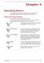 Page 47Chapter 4
Operating Basics This chapter describes the basic operations of your computer, and
highlights the precautions that should be taken when using it.
Using the Touch Screen Some models are equipped with a touch screen.You can use your finger to manipulate icons, buttons, menu items, theonscreen keyboard, and other items on the touch screen.
TapSimply tap your finger once on the touch screen
to activate an item, such as an app.Press and holdPress your finger down and leave it there for a
few...