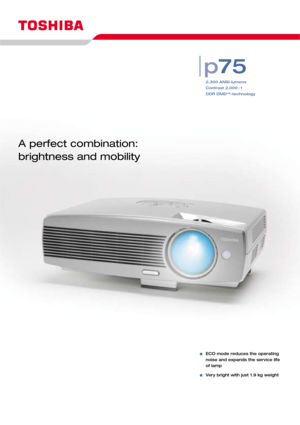 Page 12,300 ANSI-lumens
Contrast 2,000 : 1
DDR DMD™-technology
p75
A perfect combination:
brightness and mobility
ECO mode reduces the operating 
noise and expands the service life
of lamp
Very bright with just 1.9 kg weight 