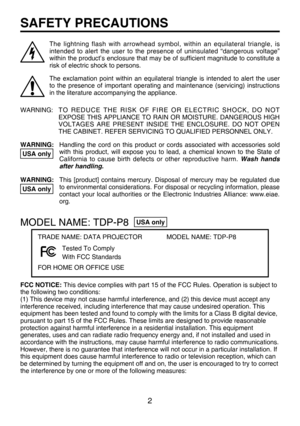 Page 1
2

SAFETY PRECAUTIONS
The  lightning  flash  with  arrowhead  symbol,  within  an  equilateral  triangle,  is intended  to  alert  the  user  to  the  presence  of  uninsulated  “dangerous  voltage” within the product’s enclosure that may be of sufﬁ cient magnitude to constitute a risk of electric shock to persons.
The  exclamation  point  within  an  equilateral  triangle  is  intended  to  alert  the  user to  the  presence  of  important  operating  and  maintenance  (servicing)  instructions in the...