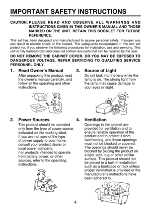 Page 3
4

IMPORTANT SAFETY INSTRUCTIONS
CAUTION:  P L E A S E   R E A D   A N D   O B S E R V E   A L L   W A R N I N G S   A N D 
INSTRUCTIONS  GIVEN  IN  THIS  OWNER’S  MANUAL  AND  THOSE 
MARKED  ON  THE  UNIT.  RETAIN  THIS  BOOKLET  FOR  FUTURE 
REFERENCE.
This  set  has  been  designed  and  manufactured  to  assure  personal  safety.  Improper  use can  result  in  electric  shock  or  fire  hazard.  The  safeguards  incorporated  in  this  unit  will protect you if you observe the following procedures...