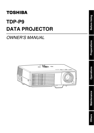 Page 1Before Using
Preparations
Operations
Maintenance
Others
TDP-P9
DATA PROJECTOR
OWNER’S MANUAL 