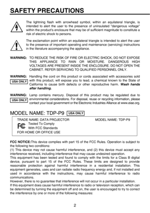 Page 22
Before using
SAFETY PRECAUTIONS
MODEL NAME: TDP-P9 
FCC NOTICE:This device complies with part 15 of the FCC Rules. Operation is subject to
the following two conditions:
(1) This device may not cause harmful interference, and (2) this device must accept any
interference received, including interference that may cause undesired operation.
This equipment has been tested and found to comply with the limits for a Class B digital
device, pursuant to part 15 of the FCC Rules. These limits are designed to...