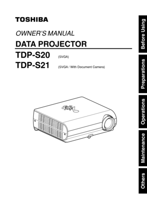 Page 1Others
Maintenance
Operations
Preparations
Before Using
OWNER’S MANUAL
DATA PROJECTOR
TDP-S20(SVGA)
TDP-S21(SVGA / With Document Camera) 