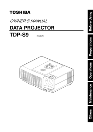 Page 1
Others
Maintenance
Operations
Preparations
Before Using
OWNER’S MANUAL
DATA PROJECTOR
TDP-S9(SVGA) 