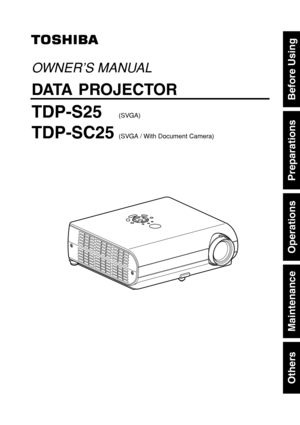 Page 1Others
Maintenance
Operations
Preparations
Before Using
OWNER’S MANUAL
DA TA PROJECTOR
TDP-S25(SVGA)
TDP-SC25(SVGA / With Document Camera) 