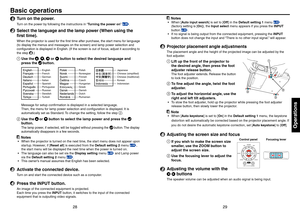 Page 152829
Operations
Basic operations
1  Turn on the power.
Turn on the power by following the instructions in “Turning the power on” p.26.
2  Select the language and the lamp power (When using the ﬁrst time).
When the projector is used for the ﬁrst time after purchase, the start menu for language 
(to display the menus and messages on the screen) and lamp power selection and 
conﬁguration is displayed in English. (If the screen is out of focus, adjust it according to 
the step 
6.)
1 Use the , ,  or  button...