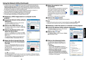 Page 346667
Operations
To transmit sound, press the  button then launch the application that plays the 
contents including the sound. When you operate the projector using Windows Vista™, 
“Switching audio play device” window will be displayed after pressing the start button 
of Network Utility. Follow the instruction to switch the audio play device, and then launch 
the application that plays the contents including sounds.
If no sound can be heard from the computer though the connection is stop\
ped, re-
launch...