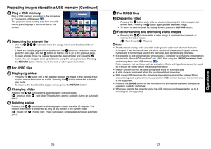 Page 397677
Operations
1 Plug a USB memory.
Plug a USB memory according to the procedure 
in “Connecting USB device” 
p.48.
The projector starts loading data from the USB 
memory and displays a thumbnail list on the 
screen.
2 Searching for a target ﬁle
Use the     buttons to move the orange frame over the desired ﬁle or 
folder.
If there are multiple pages of thumbnails, click the 
 button on the bottom row to 
go to the next page, and the 
 button on the top row to go to the previous page.
To open a folder,...