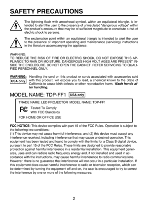 Page 2
2

SAFETY PRECAUTIONS
The  lightning  ﬂash  with  arrowhead  symbol,  within  an  equilateral  triangle,  is  in-
tended to alert the user to the presence of uninsulated “dangerous voltage” within 
the product’s enclosure that may be of sufﬁcient magnitude to constitute a risk of 
electric shock to persons.
The  exclamation  point  within  an  equilateral  triangle  is  intended  to  alert  the  user 
to  the  presence  of  important  operating  and  maintenance  (servicing)  instructions 
in the...