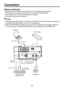 Page 24
24
Connection
Before connection
•  Read the owner’s manual of the device you are connecting to the projector.
•  Some types of computer cannot be used or connected to this projector.
•  Turn off the power of both devices before connecting.
•  The ﬁgures are sample connections. 
  Notes
•  Moving pictures played back on computers using DVD software may appear unnatural if it 
is projected with this projector, but it is not a malfunction.
•  When a HEADPHONE terminal is used, sound is not output from the...