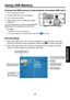 Page 29
29

Operations

Connect the USB memory to the projector and select USB input
Current folder name
File list display
Thumbnail display
Information of 
the selected ﬁle
Selected jpeg ﬁle
Folder
To the upper level foler
Using USB Memory
 Turn off the power switch.
 Plug the USB memory to the USB port.
 Turn on the power switch.
 Press remote control’s [USB] key to select 
USB input.
You can change input as well by pressing [INPUT/
MENU] key on the projector for a short time.
  Notes
1. USB HDD or hub is...