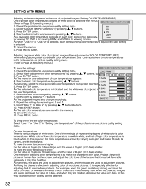 Page 3232
Adjusting whiteness degree of white color of projected images (Setting COLOR TEMPERATURE)
One of preset color temperatures (degree of white color) is selected with menus.
(Refer to Page 25 for setting menus.)
1. Reveal the professional-use picture quality setting menu.
2. Select “COLOR TEMPERATURES” by pressing {, } buttons.
3. Press ENTER button.
4. Select a desired color temperature by pressing {, } buttons..
Åú A favorable color temperature depends on each one’s preference. Generally, 9300 is...