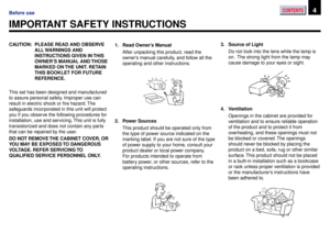 Page 4CONTENTS4Before use
IMPORTANT SAFETY INSTRUCTIONS
CAUTION: PLEASE READ AND OBSERVE
ALL WARNINGS  AND
INSTRUCTIONS GIVEN IN THIS
OWNERÕS MANUAL AND THOSE
MARKED ON THE UNIT. RETAIN
THIS BOOKLET FOR FUTURE
REFERENCE.
This set has been designed and manufactured
to assure personal safety. Improper use can
result in electric shock or fire hazard. The
safeguards incorporated in this unit will protect
you if you observe the following procedures for
installation, use and servicing. This unit is fully...