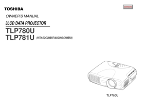 Page 1TLP780U
3LCD DATA PROJECTORTLP780U
TLP781U 
(WITH DOCUMENT IMAGING CAMERA)
OWNER’S MANUAL 