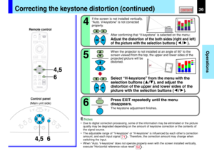 Page 3636
Operations
CONTENTS
MENUON/STANDBY INPUT
L-CLICK R-CLICK
ENTER
KEYSTONEAUTO
SET
EXIT
PIP
FREEZE
MUTE CALLRESIZE
VOLUME/ADJUST
LASER
4,5
6
6 4,5
KEYSTONE
AUTOSET
EXIT
ON / STANDBY
VOL / ADJ
ENTER
MENU
INPUT
FANTEMPLAMPON
Remote control
Control panel
(Main unit side)
Correcting the keystone distortion (continued)
4
If the screen is not installed vertically,
“Auto. V-keystone” is not corrected
properly.
After confirming that “V-keystone” is selected on the menu;
Adjust the distortion of the both sides...