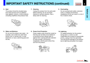 Page 55
Before use
CONTENTS
5. Heat
The product should be situated away
from heat sources such as radiators,
heat registers, stoves, or other products
(including amplifiers) that produce heat.
IMPORTANT SAFETY INSTRUCTIONS (continued)
6. Water and Moisture
Do not use this product near water – for
example, near a bath tub, wash bowl,
kitchen sink, or laundry tub; in a wet
basement; or near a swimming pool and
the like.7. Cleaning
Unplug this product from the wall outlet
before cleaning. Do not use liquid...