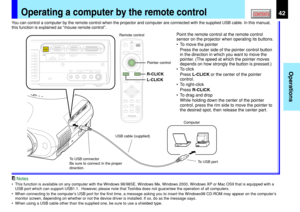 Page 4242
Operations
CONTENTSOperating a computer by the remote control
Notes
•This function is available on any computer with the Windows 98/98SE, Windows Me, Windows 2000, Windows XP or Mac OS9 that is equipped with a
USB port which can support USB1.1.  However, please note that Toshiba does not guarantee the operation of all computers.
•When connecting to the computer’s USB port for the first time, a message asking you to insert the Windows98 CD-ROM may appear on the computer’s
monitor screen, depending on...