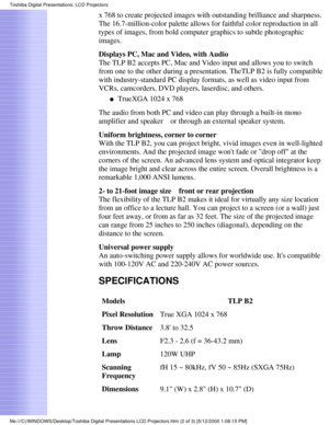 Page 2x 768 to create projected images with outstanding brilliance and sharpne\
ss. 
The 16.7-million-color palette allows for faithful color reproduction in\
 all 
types of images, from bold computer graphics to subtle photographic 
images. 
Displays PC, Mac and Video, with Audio 
The TLP B2 accepts PC, Mac and Video input and allows you to switch 
from one to the other during a presentation. TheTLP B2 is fully compatib\
le 
with industry-standard PC display formats, as well as video input from 
VCRs,...