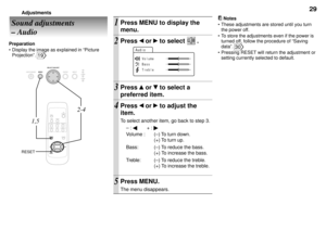 Page 2929Adjustments
Sound adjustments
Ð Audio
Notes
¥ These adjustments are stored until you turn
the power off.
¥ To store the adjustments even if the power is
turned off, follow the procedure of ÒSaving
dataÓ. 
30
¥ Pressing RESET will return the adjustment or
setting currently selected to default. Preparation
¥ Display the image as explained in ÒPicture
ProjectionÓ. 19
RESET
ON/STANDBYMENUENTER SELECT/ADJUST
INPUTON
LAMP
TEMP
1,52-4VIDEO RGB
AUTO SETKEYSTONERESIZE
FREEZE
MENU
RESET
+ -
ENTER MUTE MARKER...