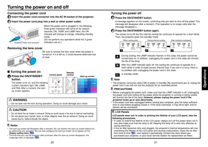 Page 1121
Operations
20
Turning the power off1
Press the ON/STANDBY button.A message appears on the screen, confirming that you wish to shut off the power. This
message will disappear after a moment. (This operation is no longer valid after the
message disappears.)
2
Press the ON/STANDBY button again.The screen turns off, but the internal cooling fan continues to operate for a short while.
Then, the projector goes into standby mode.
When cooling lamp During internal cooling After cooling is completed
FAN TEMP...