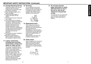 Page 4Before Using
67
IMPORTANT SAFETY INSTRUCTIONS  (Continued)16. Damage Requiring Service
Unplug this product from the wall
outlet and refer servicing to
qualified service personnel under
the following conditions:
a) When the power-supply cord or
plug is damaged.
b) If liquid has been spilled, or
objects have fallen into the
product.
c) If the product has been exposed to
rain or water.
d) If the product does not operate
normally by following the operating
instructions.  Adjust only those
controls that are...