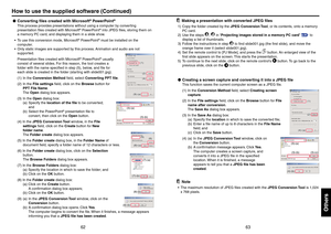 Page 3263
62
Others
Converting files created with Microsoft
® PowerPoint
®
This process provides presentations without using a computer by converting
presentation files created with Microsoft
® PowerPoint
® into JPEG files, storing them on
a memory PC card, and displaying them in a slide show.
•To use this conversion mode, Microsoft
® PowerPoint
® must be installed on the
computer.
•Only static images are supported by this process. Animation and audio are not
supported.
Presentation files created with...