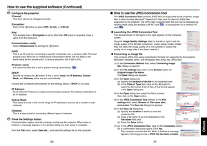 Page 3161
60
Others
How to use the supplied software (Continued)5
Configure the projector.[Channel]
This item cannot be changed currently.
[Encryption]
Click on the 
 button to select [Off], [64 bit], or [128 bit].
[Key]
This accepts input if Encryption is set to other than Off (input is required). Input a
value from the keyboard.
[Communication mode]
Select Infrastructure by clicking the 
 button.
[SSID]
This is an ID code for connecting to specific individuals over a wireless LAN. This field
accepts input...