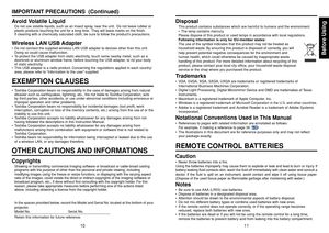 Page 6Before Using
1011
Avoid Volatile LiquidDo not use volatile liquids, such as an insect spray, near the unit.  Do not leave rubber or
plastic products touching the unit for a long time.  They will leave marks on the finish.
If cleaning with a chemically saturated cloth, be sure to follow the products precautions.Wireless LAN USB Adapter•Do not connect the supplied wireless LAN USB adapter to devices other than this unit.
Doing so could cause malfunction.
•To protect the USB adapter from static electricity,...