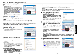 Page 3467
Operations
66
•Autostart
Check the  Start playing the file automatically when starting transmission  checkbox
to automatically start playing the video file when connecting to the projector.
• Repeat
Check the  Play repeatedly after the end of playing  checkbox to automatically repeat
from the beginning when the file reaches the end.4
Click on the Browse button and
select the file to send.Clicking on the  Browse button displays the  Open
dialog box. Select the file to send then click on the
Open...