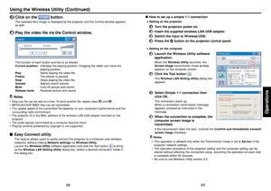 Page 3569
Operations
68
Using the Wireless Utility (Continued)
●How to set up a simple 1:1 connection•Setting on the projector1
Turn the projector power on.
2
Insert the supplied wireless LAN USB adapter.
3
Switch the input to Wireless/USB.
4
Press the 
 button on the projector control panel.
•Setting on the computer5
Launch the Wireless Utility software
application.When the Wireless Utility launches, the
Screen Image transmission mode window
appears on the computer screen.
6
Click the Tool button 
.
The...