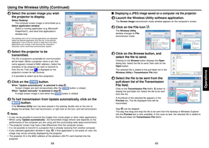 Page 3569
Operations
68
Using the Wireless Utility (Continued)
■
Displaying a JPEG image saved on a computer via the projector
1
Launch the Wireless Utility software application.The Screen Image transmission mode window appears on the computer’s screen.
2
Click on the File icon 
.
The Wireless Utility
window changes to File
transmission mode.
3
Click on the Browse button, and
select the file to send.Clicking on the Browse button displays the Open
dialog box. Select the file to send, then click on the
Open...