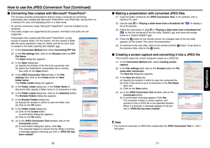 Page 397677
Operations
■Making a presentation with converted JPEG files
(1) Copy the folder created by the JPEG Conversion Tool, or its contents, onto a
memory PC card.
(2) Use the step 
1 in “Playing a slide show from a thumbnail list” 
p.61
 to display a
list of thumbnails.
(3) Follow the instructions in step 
2 in “Playing a slide show from a thumbnail list”
p.61
 to find the thumbnail of the first slide, Slide001.jpg, and move the orange
frame to it. (Select Slide001.jpg)
(4) Press the 
 button on the...