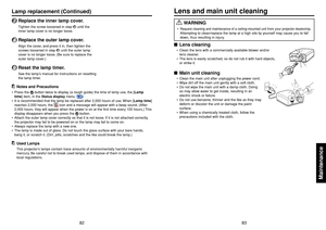 Page 4283
Maintenance
82
 WARNING
•Request cleaning and maintenance of a ceiling-mounted unit from your projector dealership
.
Attempting to clean/replace the lamp at a high site by yourself may cause you to fall
down, thus resulting in injury.
■Lens cleaning•Clean the lens with a commercially available blower and/or
lens cleaner.
•The lens is easily scratched, so do not rub it with hard objects,
or strike it.■Main unit cleaning•Clean the main unit after unplugging the power cord.
•Wipe dirt off the main unit...