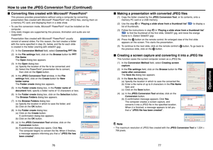 Page 397677
Operations
■Making a presentation with converted JPEG files
(1) Copy the folder created by the  JPEG Conversion Tool, or its contents, onto a
memory PC card or a USB memory.
(2) Use the step 
1 in “ Playing a slide show from a thumbnail list ” 
p.63
 to display a
list of thumbnails.
(3) Follow the instructions in step 
2 in “ Playing a slide show from a thumbnail list ”
p.63
 to find the thumbnail of the first slide, Slide001.jpg, and move the orange
frame to it. (Select Slide001.jpg)
(4) Press the...