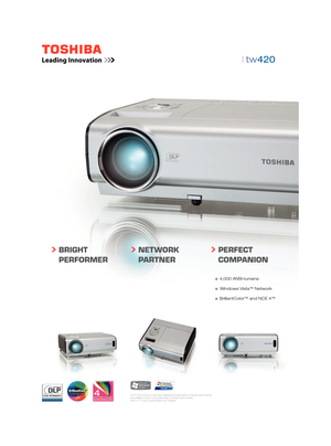 Page 1| tw420  
BRIGHT
PERFORMERNETWORK
PARTNERPERFECT
COMPANION
  4,000 ANSI-lumens
   Windows Vista™ Network
  BrilliantColor™ and NCE 4™
DLP™ and the DLP logo are registered trademarks of Texas Instruments
and Brilliant Color™ is a trademark of Texas Instruments.
NCE 4™: Colour optimization by Toshiba
2_SEITER TW420(e)06_08.indd   12_SEITER TW420(e)06_08.indd   106.08.2008   12:05:14 Uhr06.08.2008   12:05:14 UhrProzessfarbe CyanProzessfarbe CyanProzessfarbe MagentaProzessfarbe MagentaProzessfarbe...